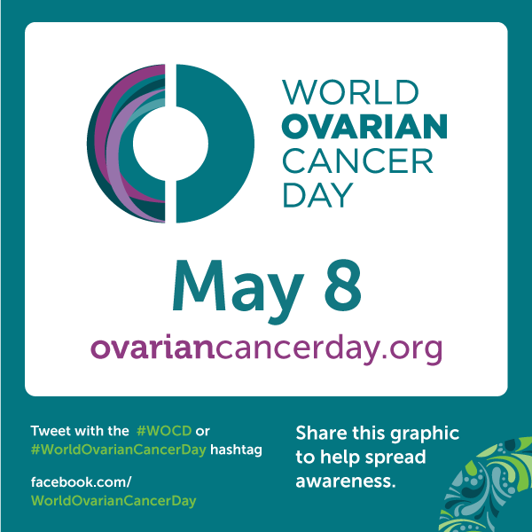 The 8th May is World Ovarian Cancer Day