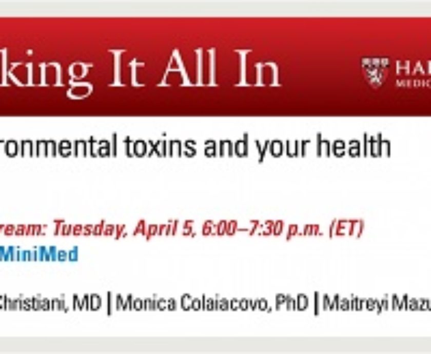 Harvard Medical School Mini Med Seminar on Environmental Toxins