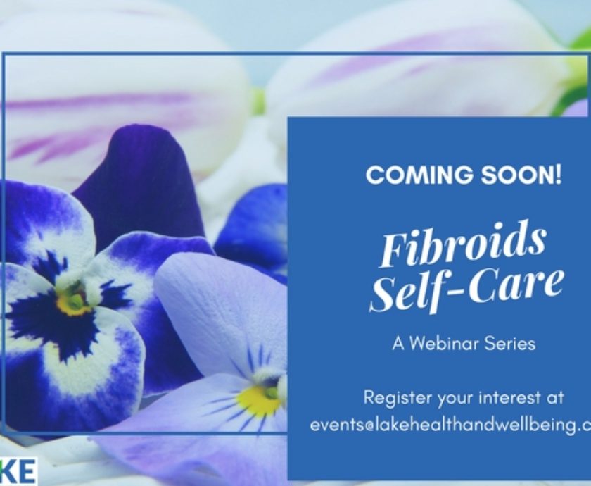 Coming Soon: Our Fibroids Self-Care Webinar Series