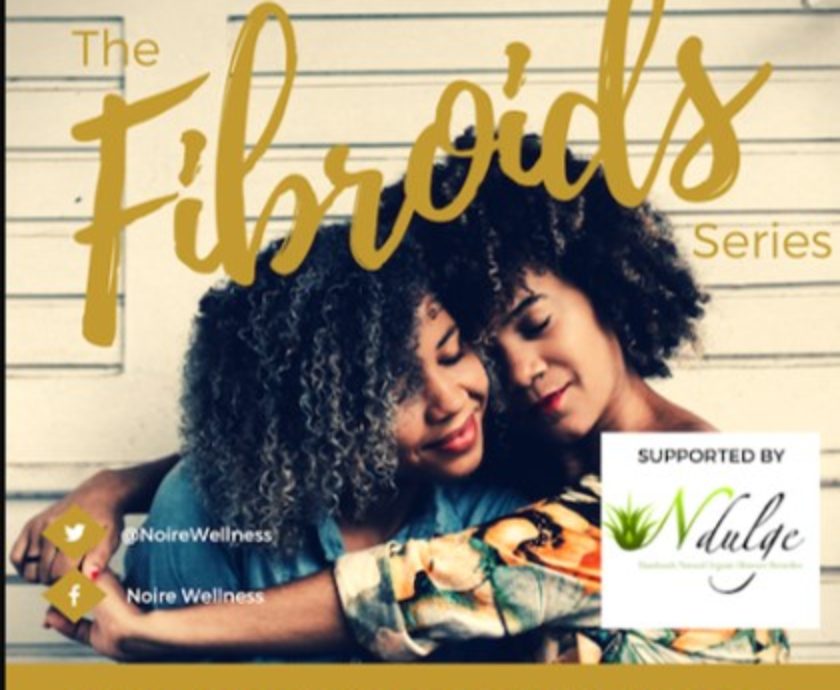 The Noire Wellness Fibroids Wellness Hub is Back!