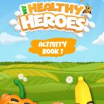 My Healthy Heroes Activity Book: Inspiring the Next Generation to Live Well